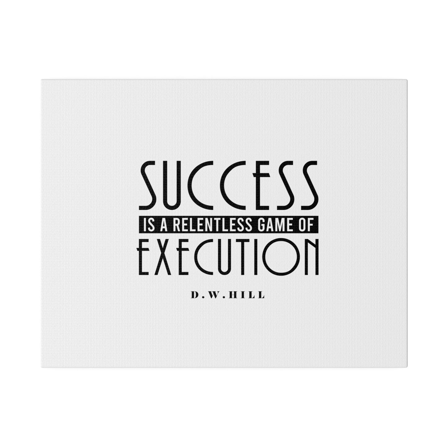 Success is a relentless game of execution
