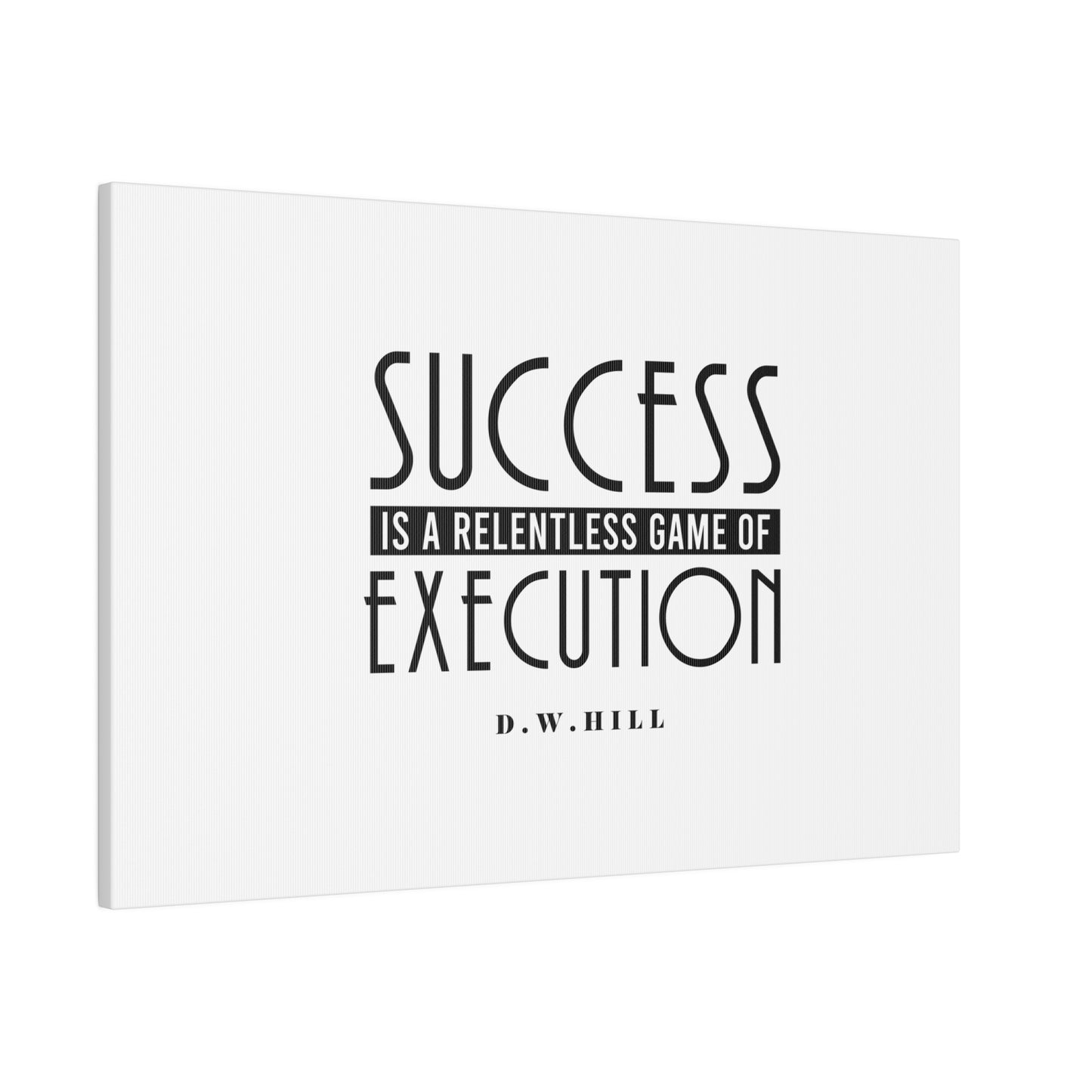 Success is a relentless game of execution