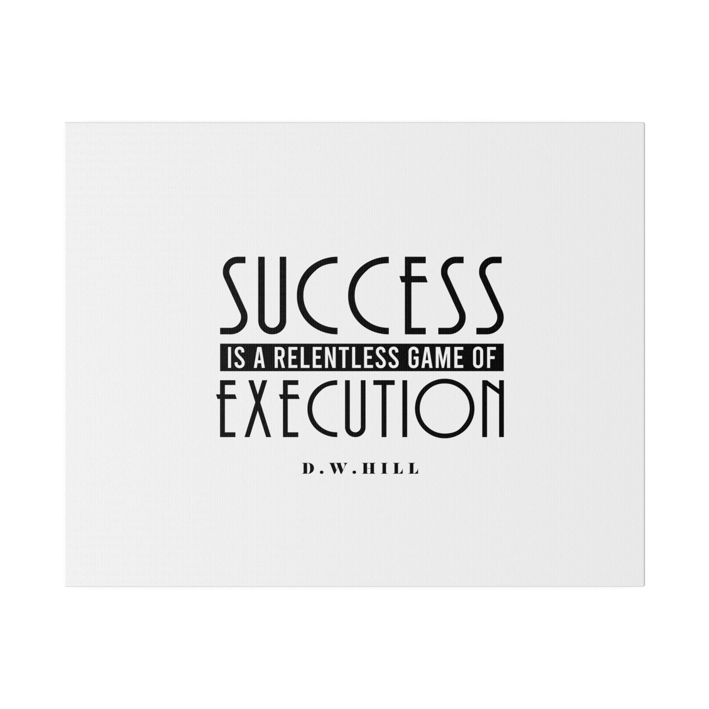 Success is a relentless game of execution