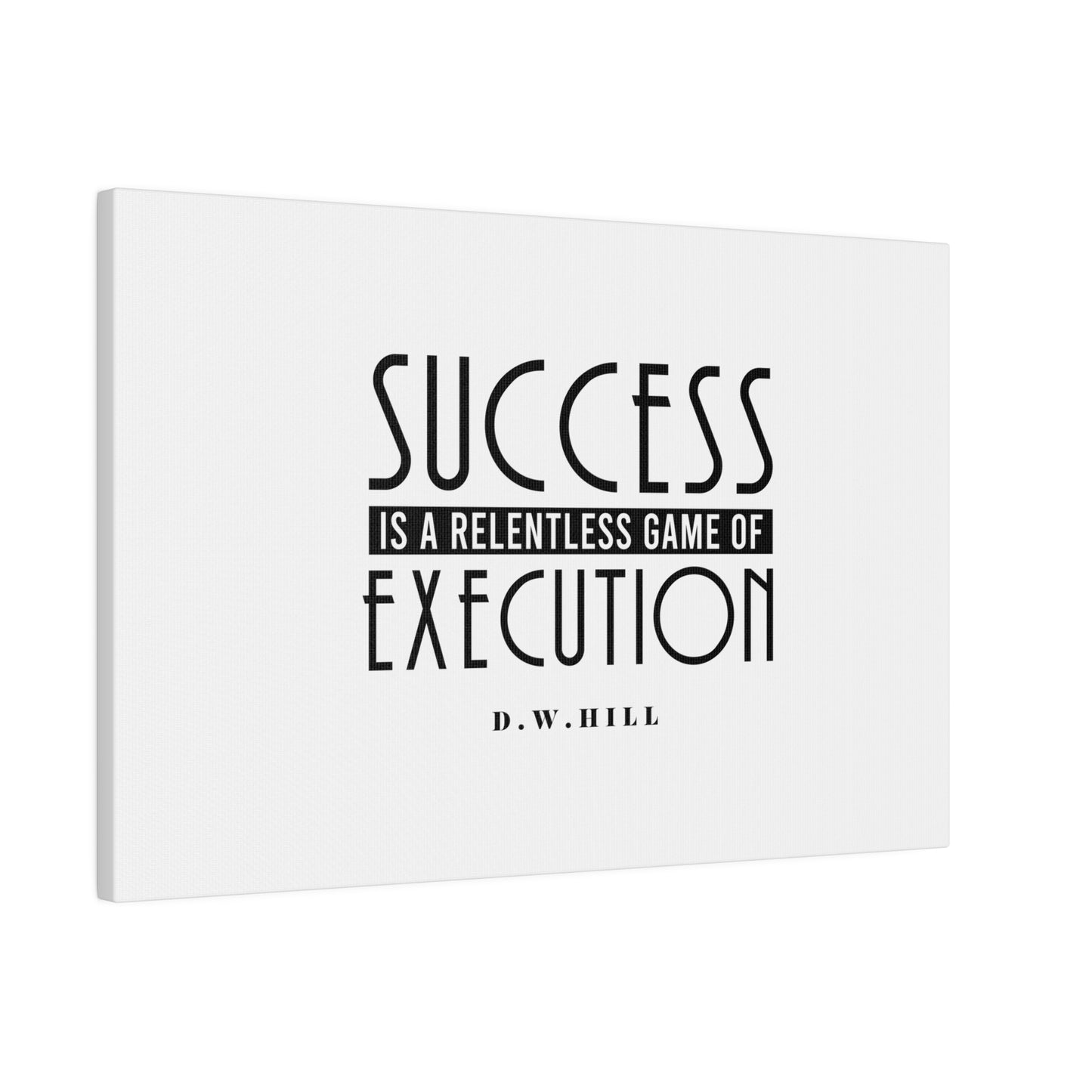 Success is a relentless game of execution