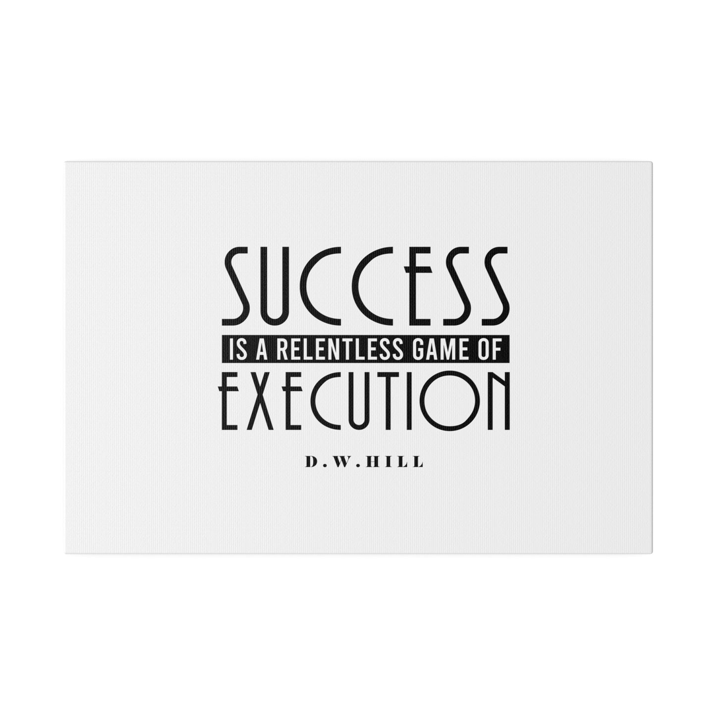 Success is a relentless game of execution